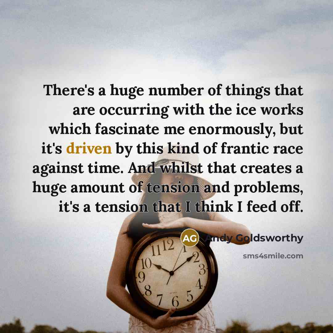 “There's a huge number of things that are occurring with…” quote by Andy Goldsworthy