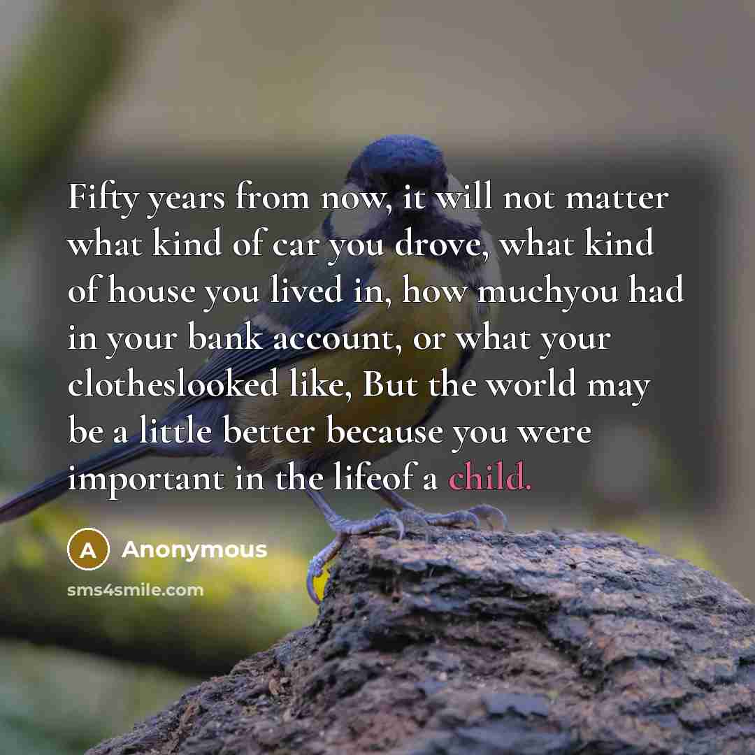 “Fifty years from now, it will not matter what kind…” quote by Anonymous