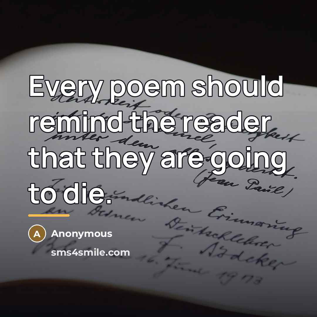 “Every poem should remind the reader that they are going…” quote by Anonymous