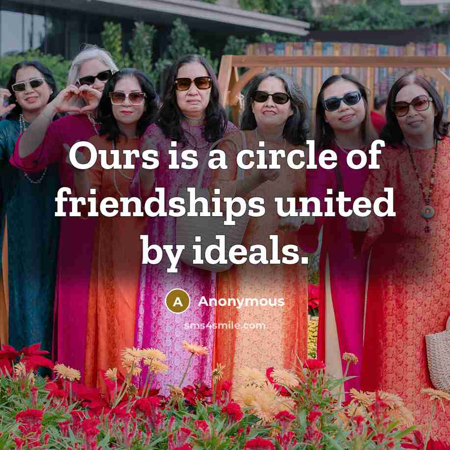 “Ours is a circle of friendships united by ideals.…” quote by Anonymous