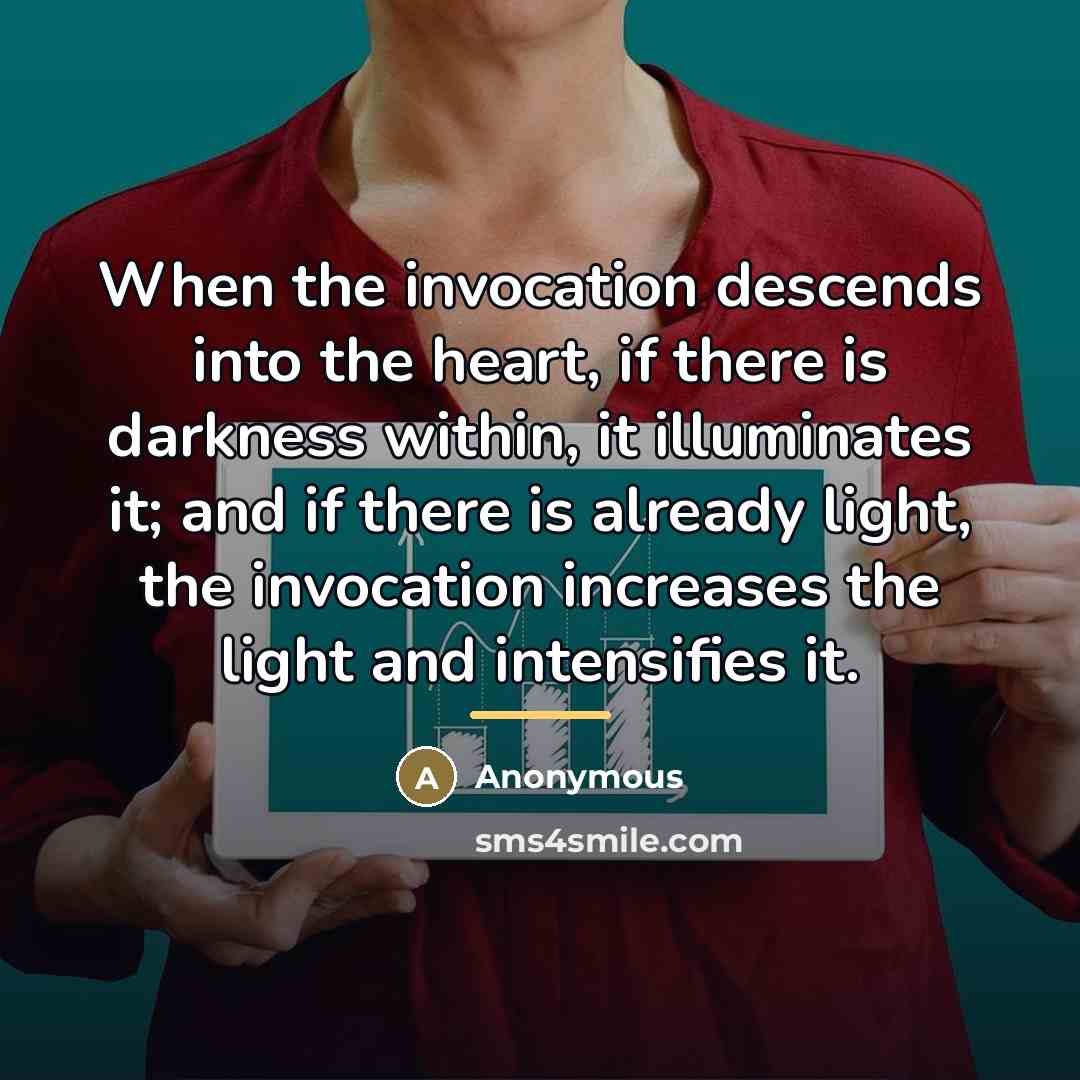“When the invocation descends into the heart, if there is…” quote by Anonymous