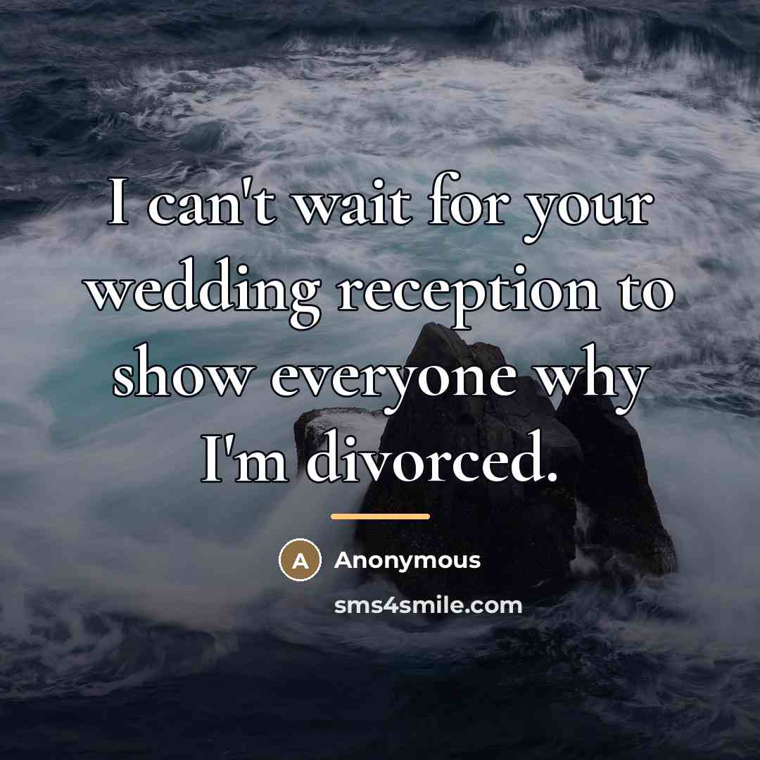 “I can't wait for your wedding reception to show everyone…” quote by Anonymous