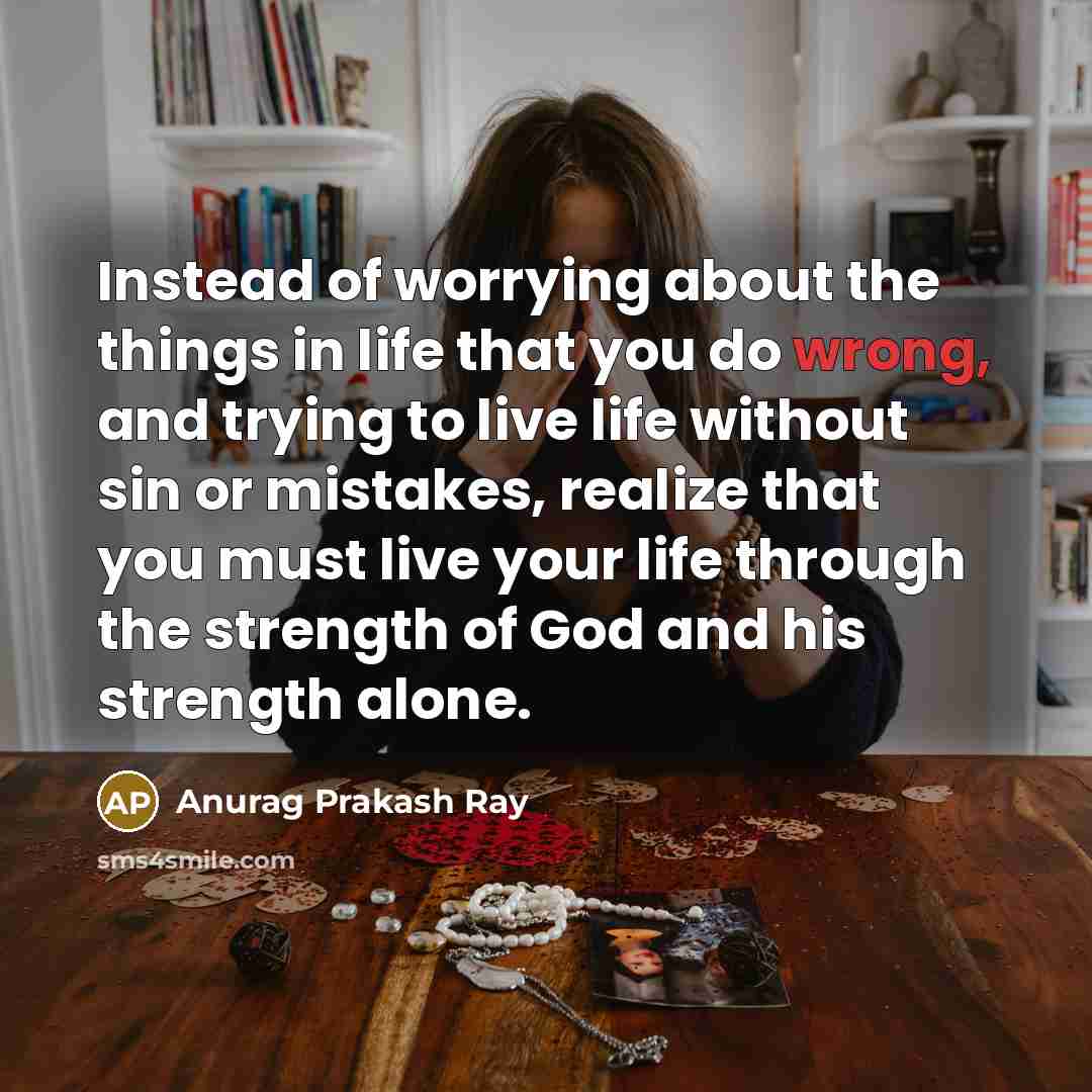 “Instead of worrying about the things in life that you…” quote by Anurag Prakash Ray