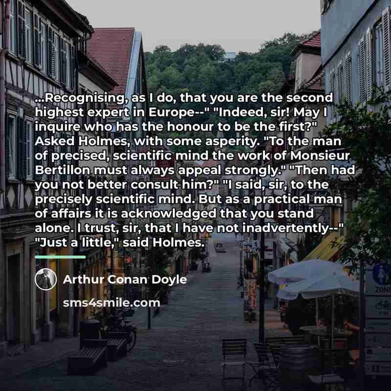 “...Recognising, as I do, that you are the second highest…” quote by Arthur Conan Doyle