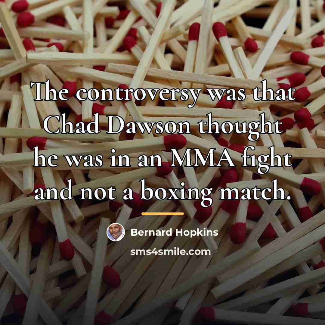 “The controversy was that Chad Dawson thought he was in…” quote by Bernard Hopkins