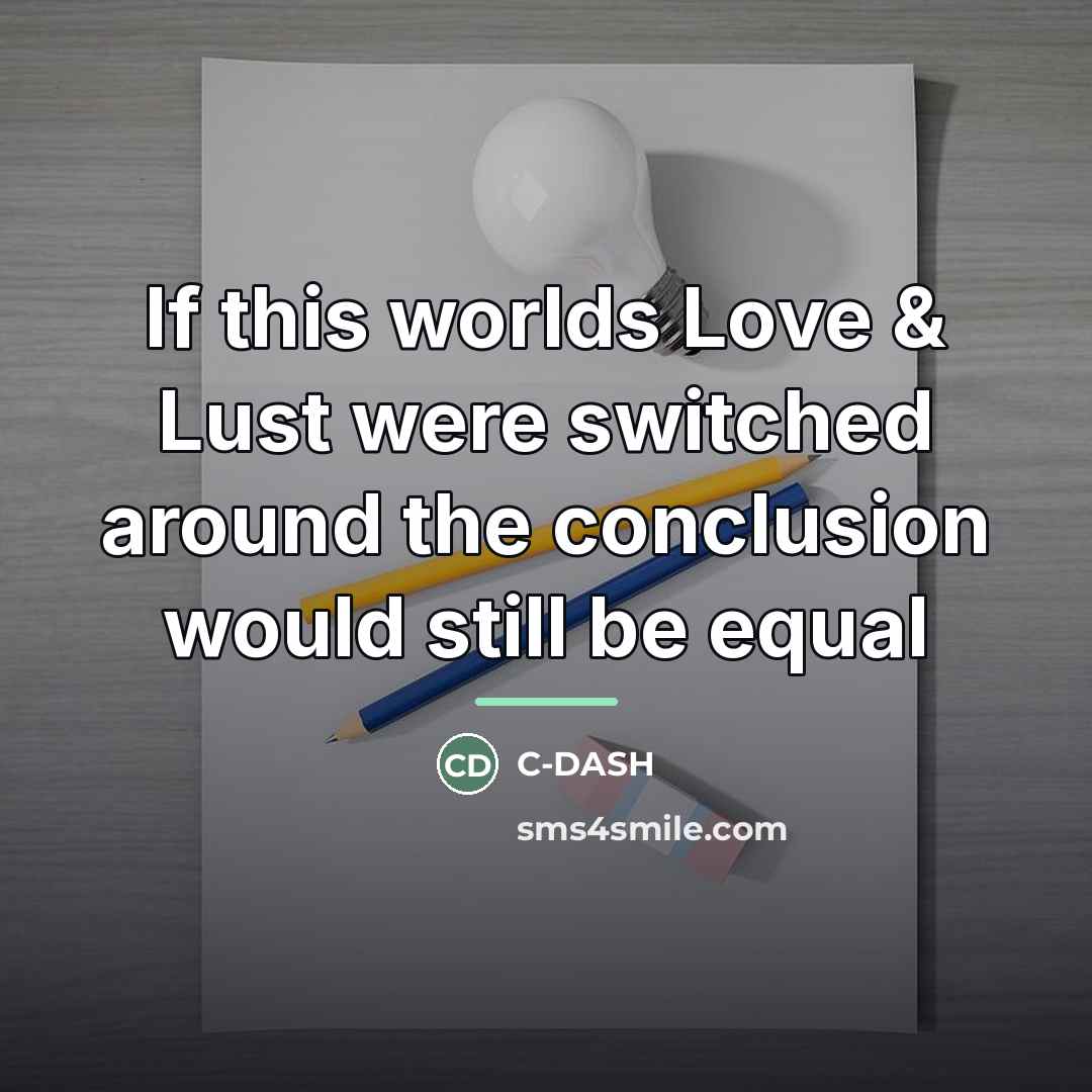 “If this worlds Love & Lust were switched around the…” quote by C-DASH