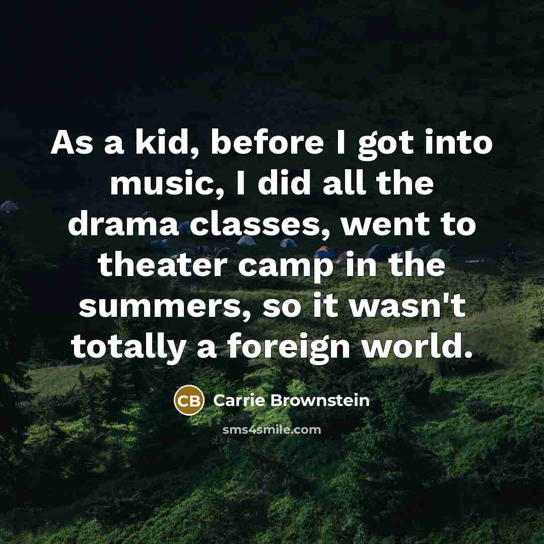 “As a kid, before I got into music, I did…” quote by Carrie Brownstein