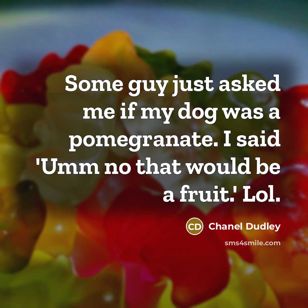 “Some guy just asked me if my dog was a…” quote by Chanel Dudley