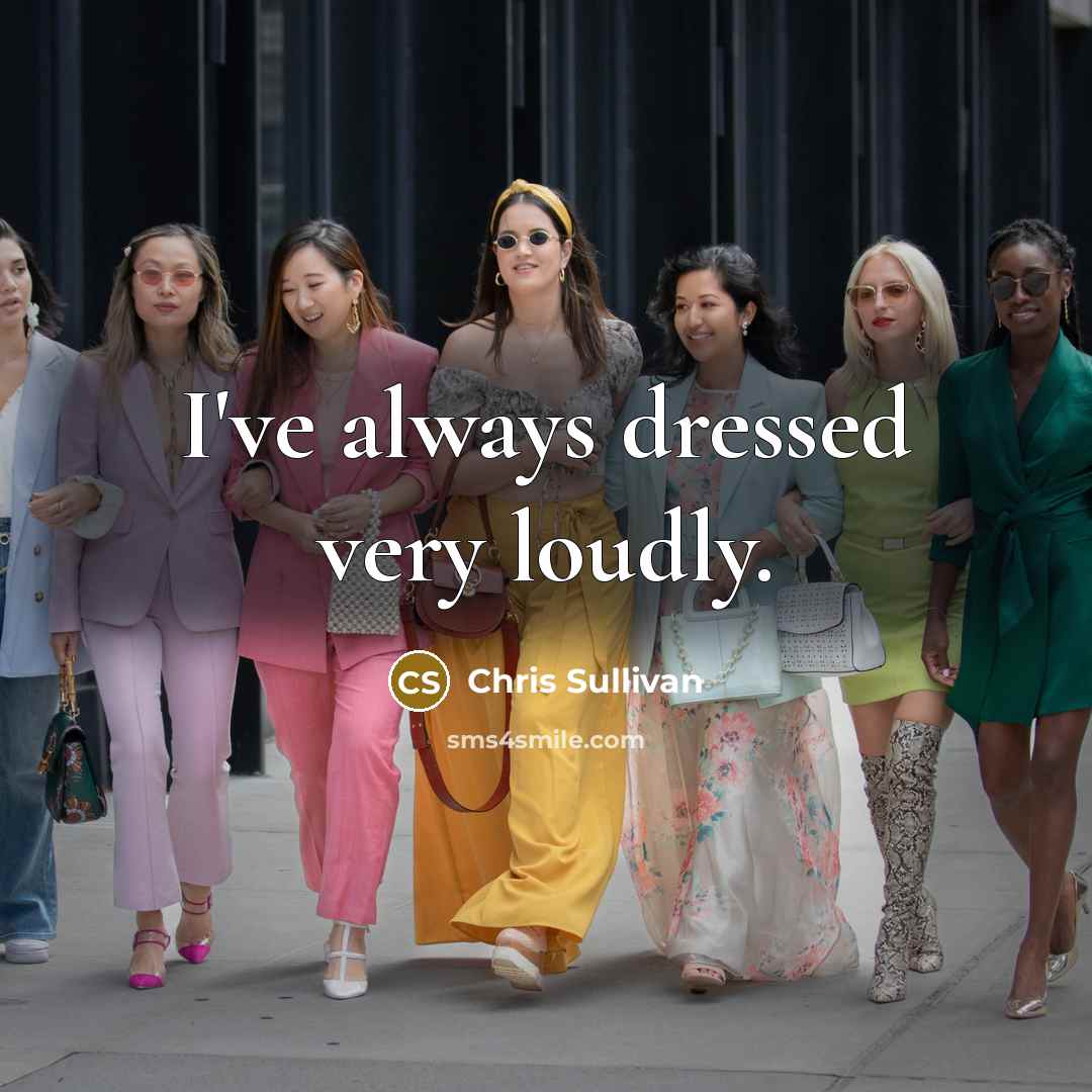 “I've always dressed very loudly.…” quote by Chris Sullivan