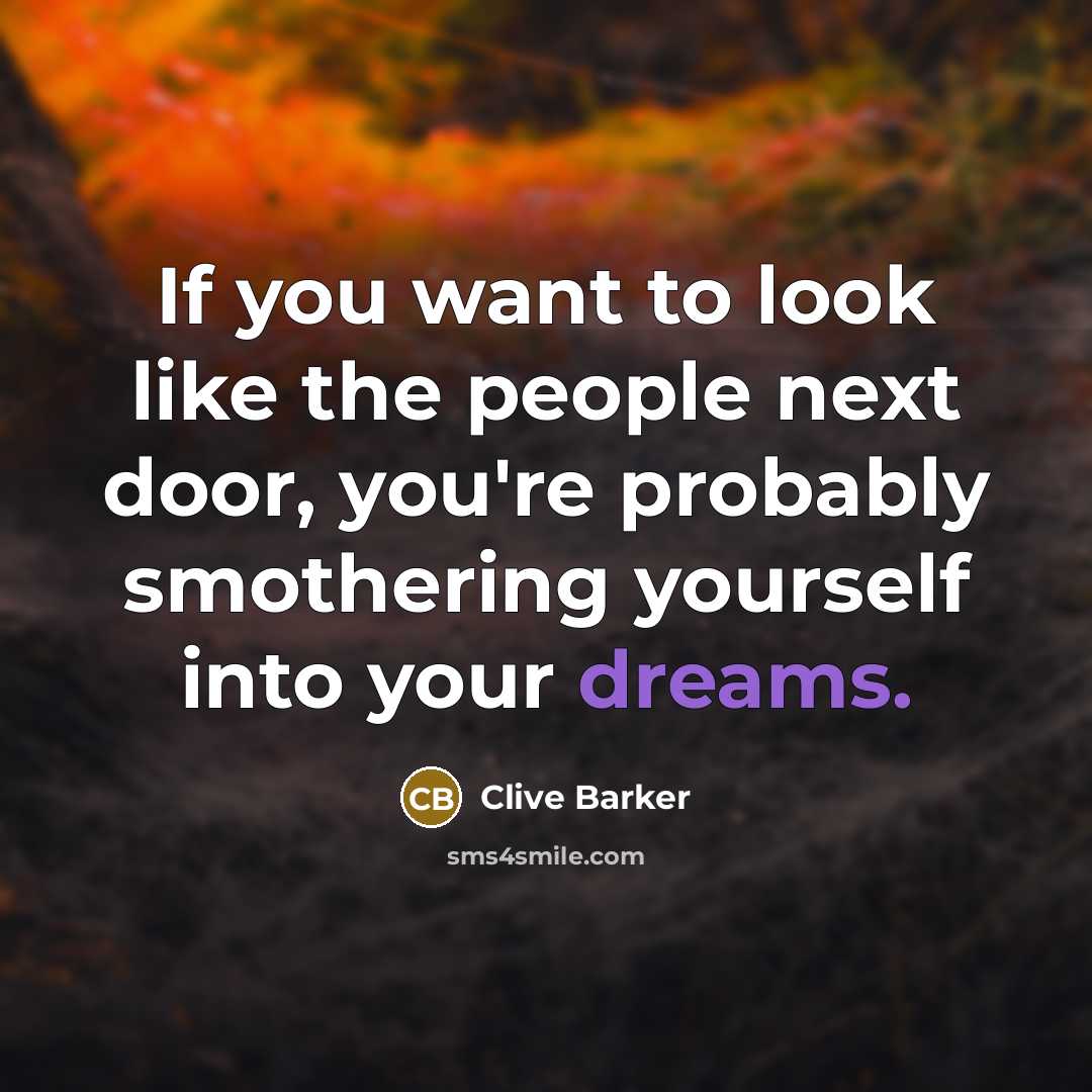 “If you want to look like the people next door,…” quote by Clive Barker