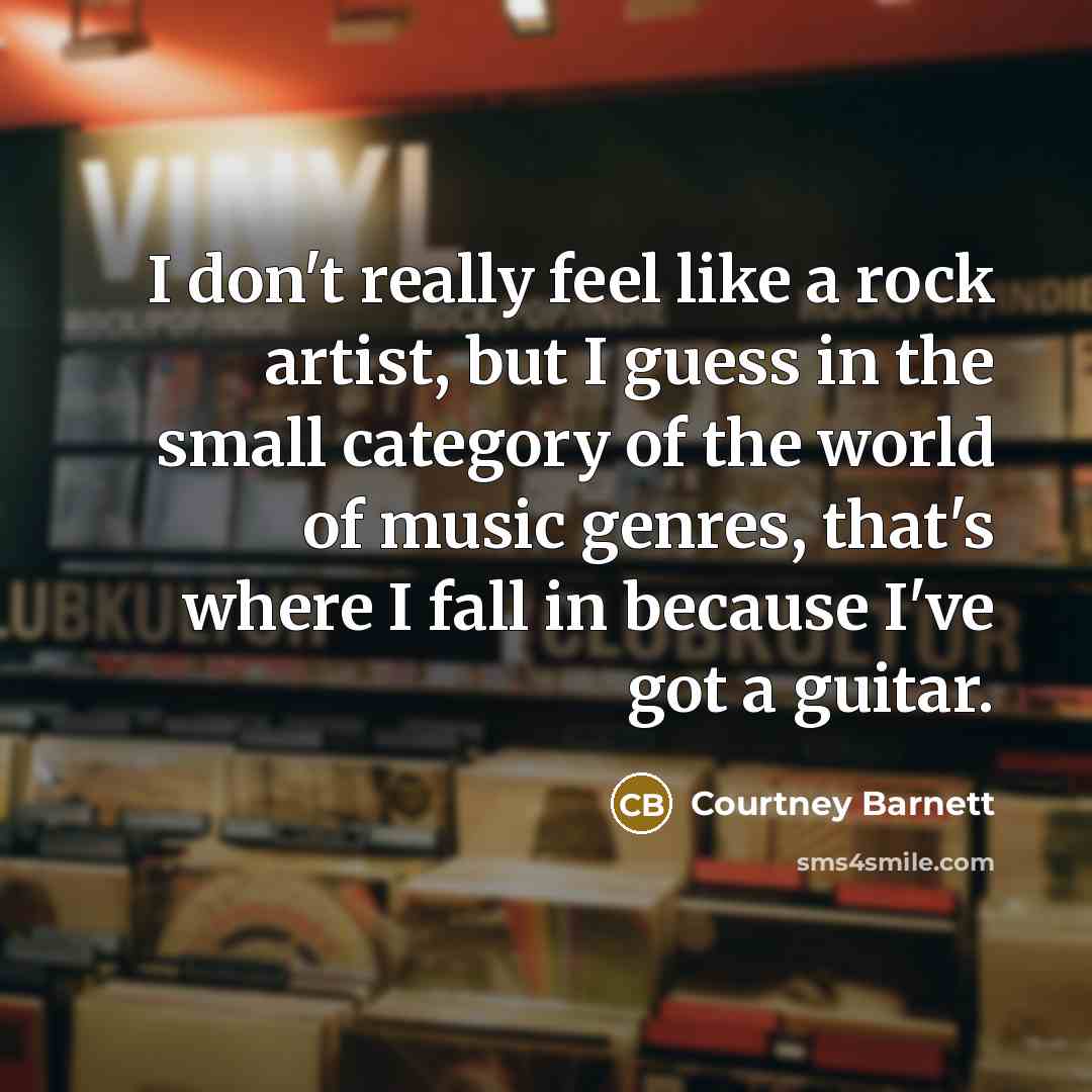 “I don't really feel like a rock artist, but I…” quote by Courtney Barnett