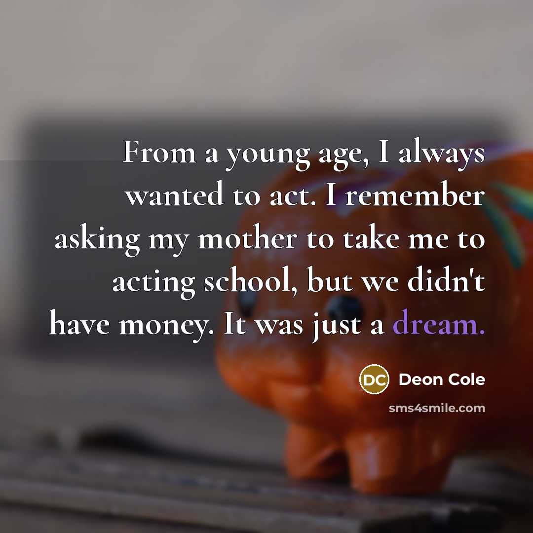 “From a young age, I always wanted to act. I…” quote by Deon Cole
