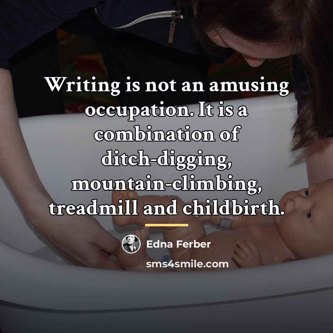 “Writing is not an amusing occupation. It is a combination…” quote by Edna Ferber