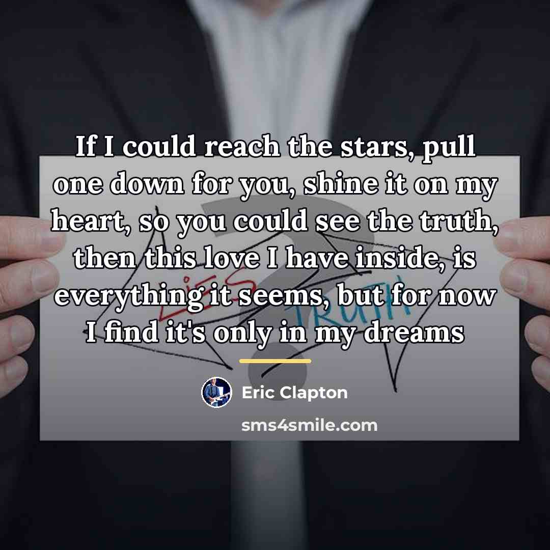 “If I could reach the stars, pull one down for…” quote by Eric Clapton