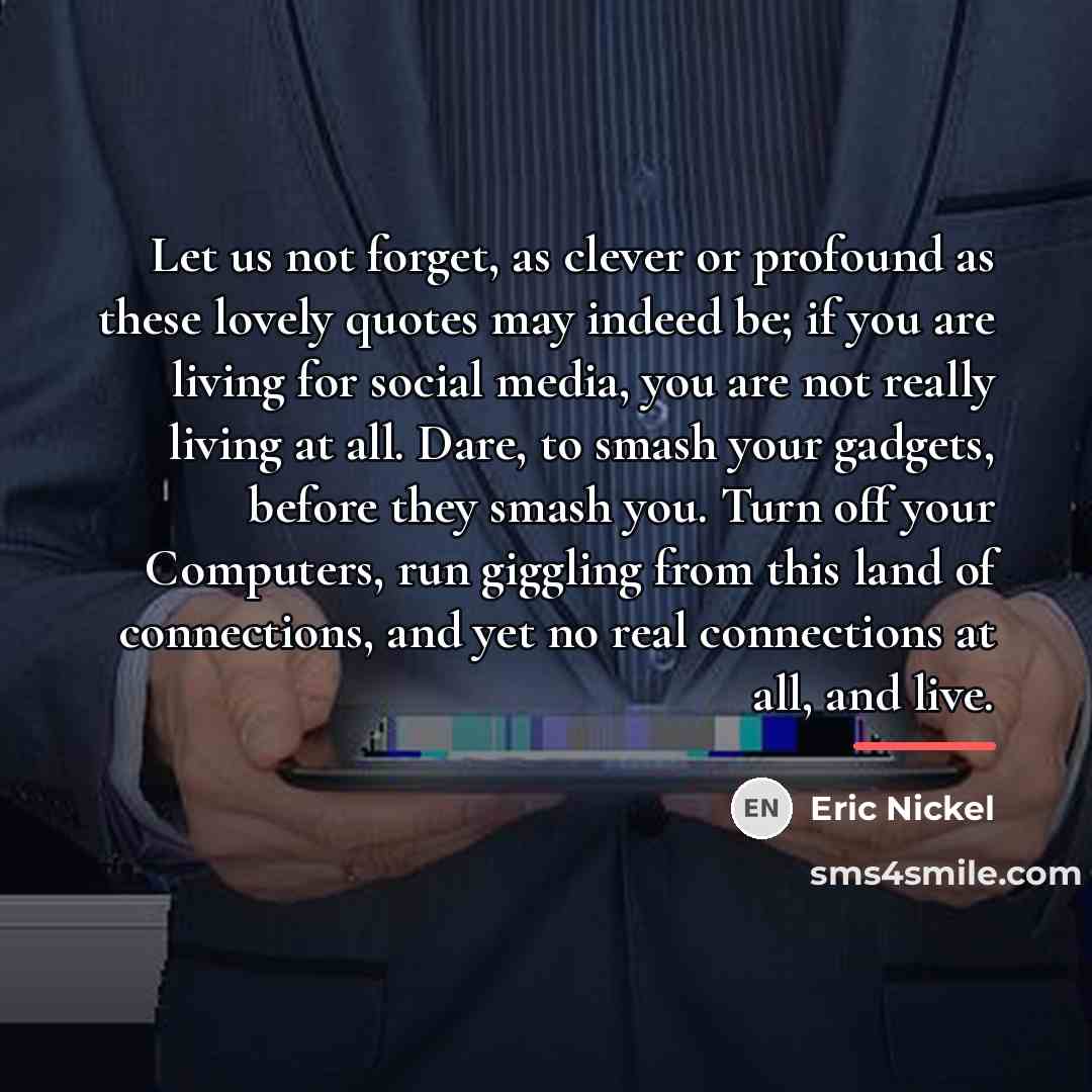“Let us not forget, as clever or profound as these…” quote by Eric Nickel
