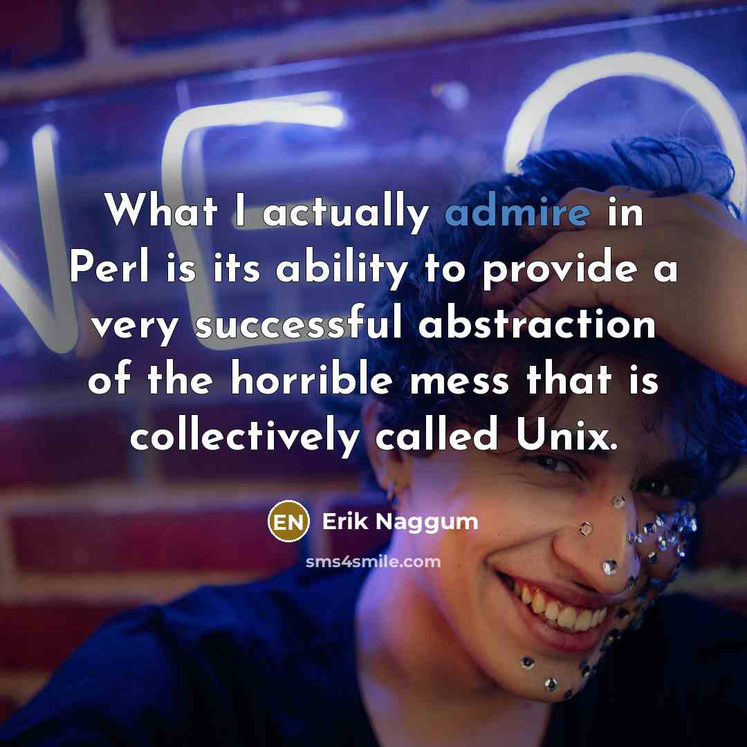“What I actually admire in Perl is its ability to…” quote by Erik Naggum