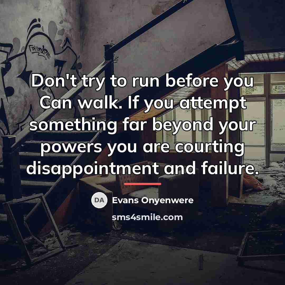 “Don't try to run before you Can walk. If you…” quote by Evans Onyenwere