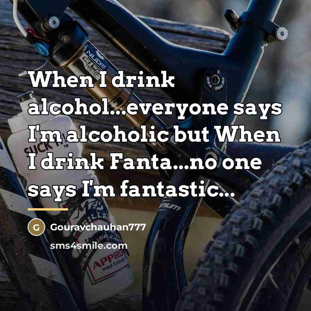 “When I drink alcohol...everyone says I'm alcoholic but When I…” quote by Gouravchauhan777