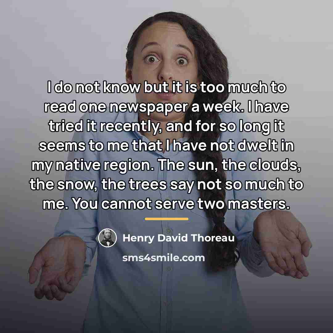 “I do not know but it is too much to…” quote by Henry David Thoreau