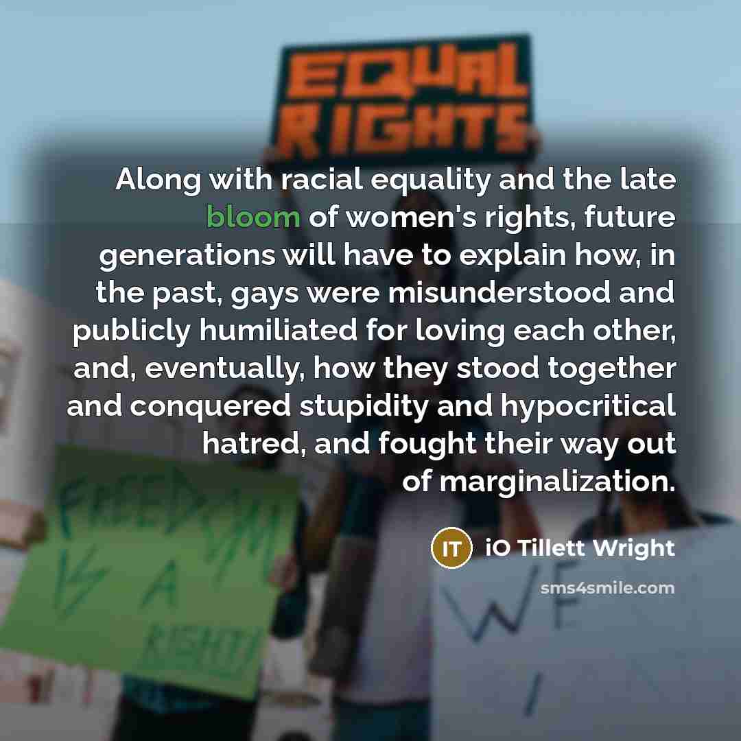 “Along with racial equality and the late bloom of women's…” quote by iO Tillett Wright