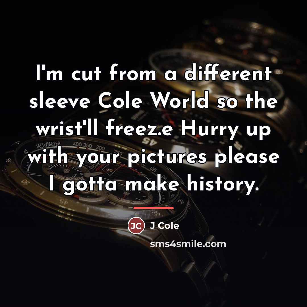 “I'm cut from a different sleeve Cole World so the…” quote by J Cole