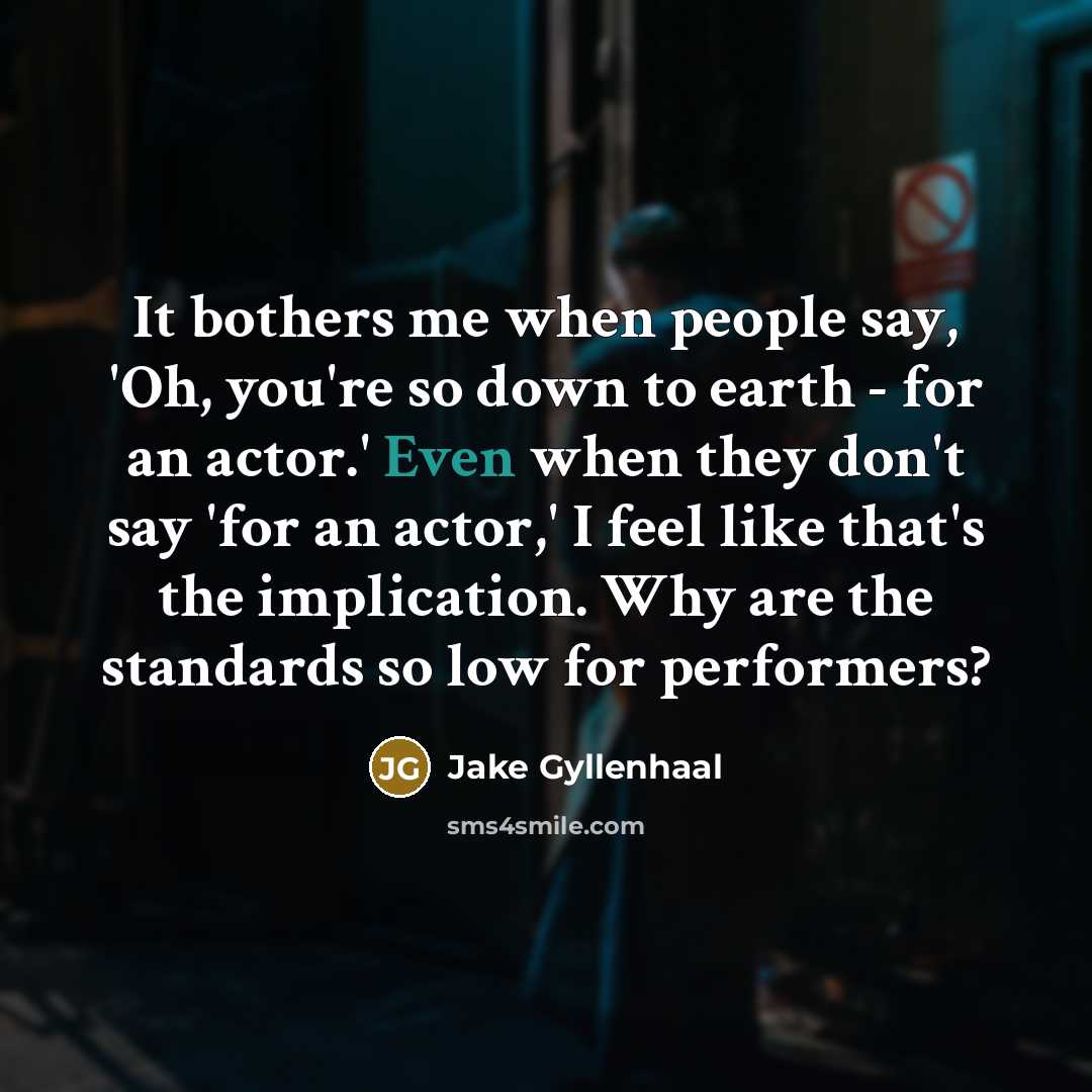 “It bothers me when people say, 'Oh, you're so down…” quote by Jake Gyllenhaal