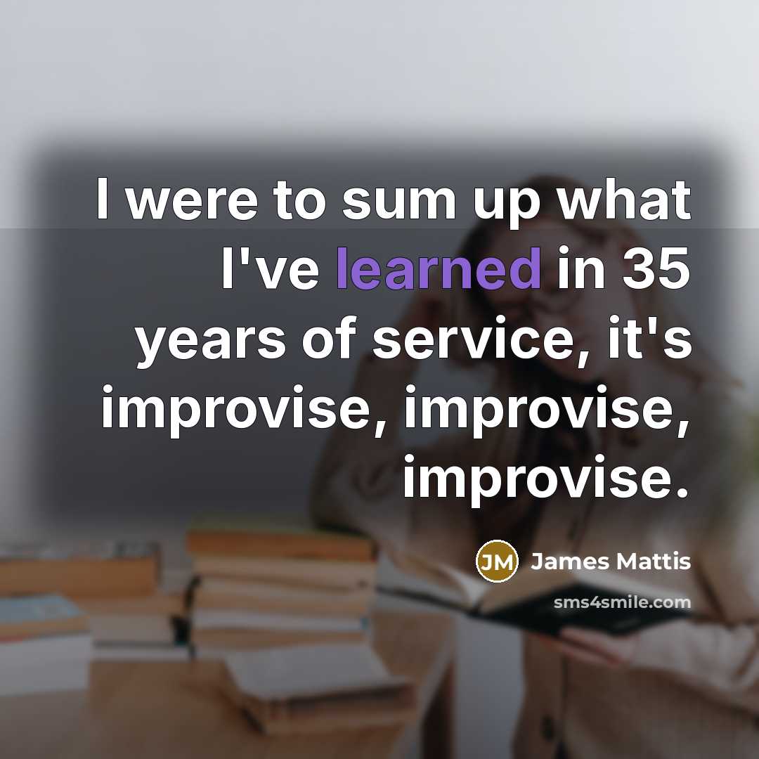 “I were to sum up what I've learned in 35…” quote by James Mattis