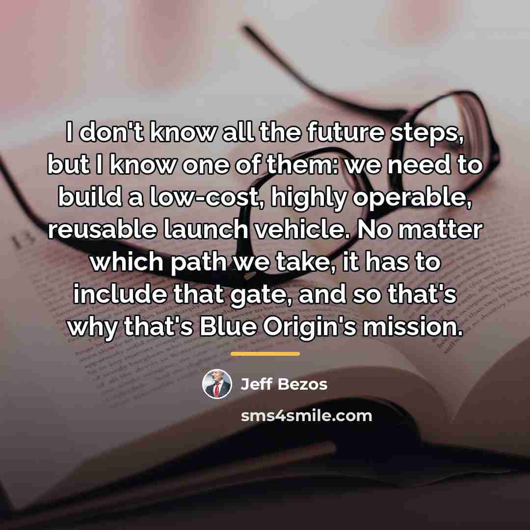 “I don't know all the future steps, but I know…” quote by Jeff Bezos
