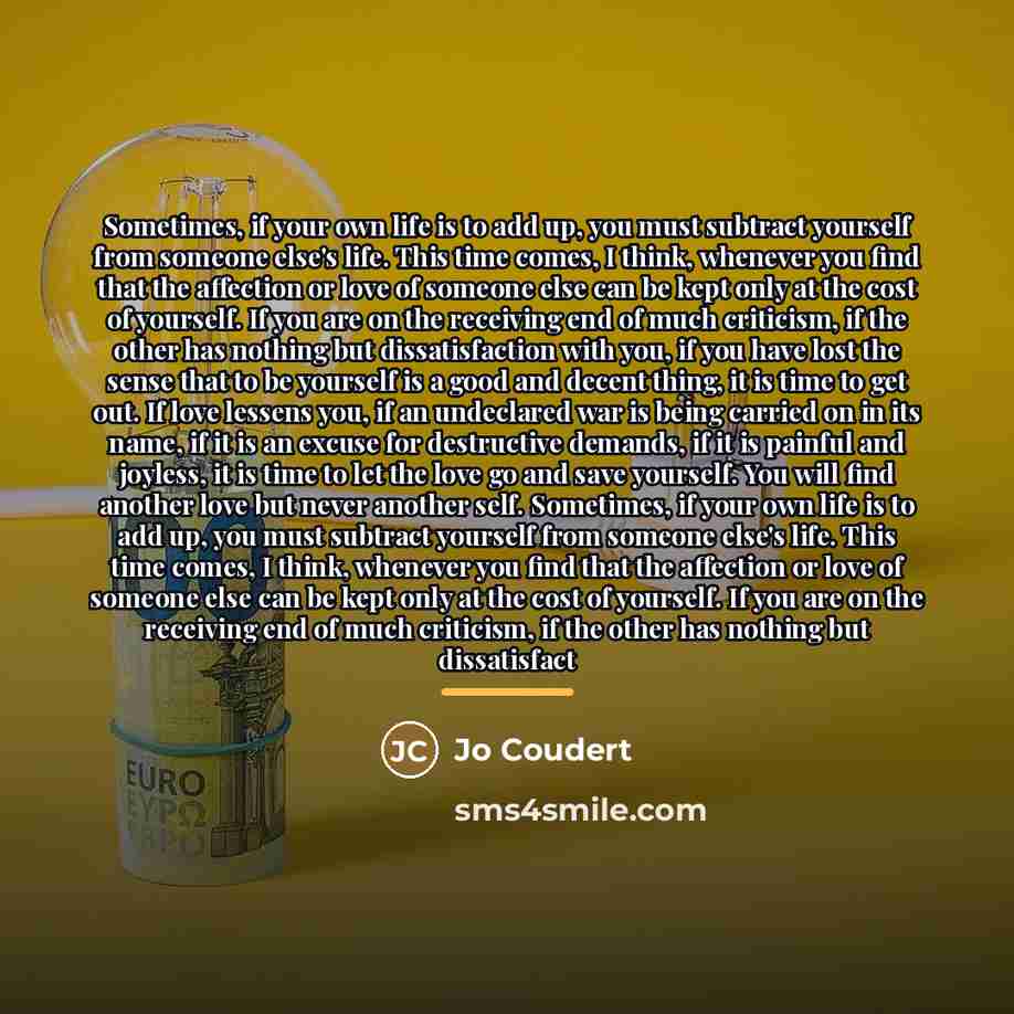 “Sometimes, if your own life is to add up, you…” quote by Jo Coudert