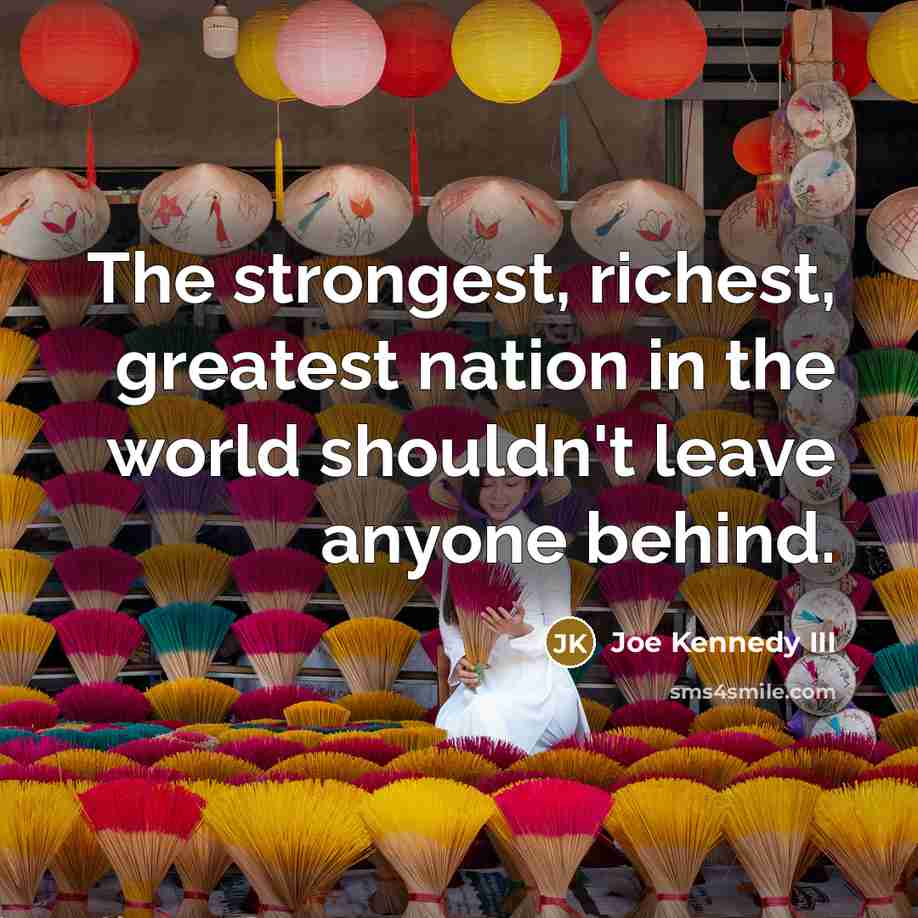 “The strongest, richest, greatest nation in the world shouldn't leave…” quote by Joe Kennedy III