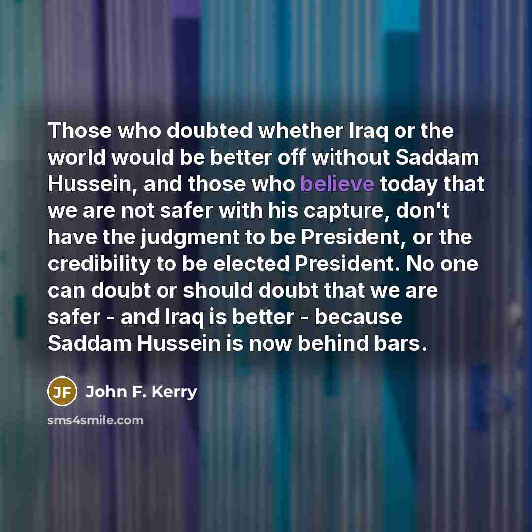 “Those who doubted whether Iraq or the world would be…” quote by John F. Kerry