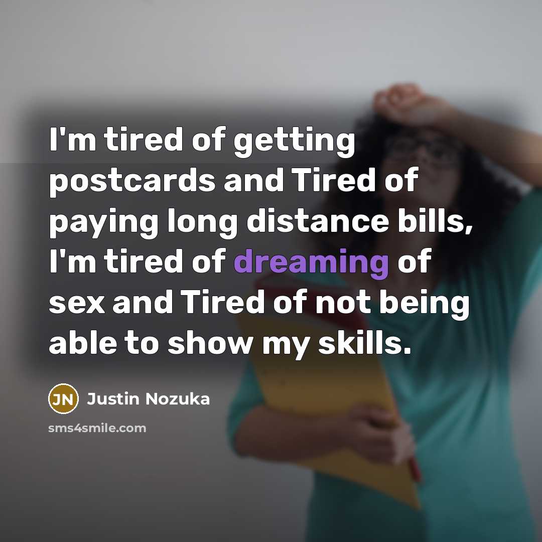 “I'm tired of getting postcards and Tired of paying long…” quote by Justin Nozuka