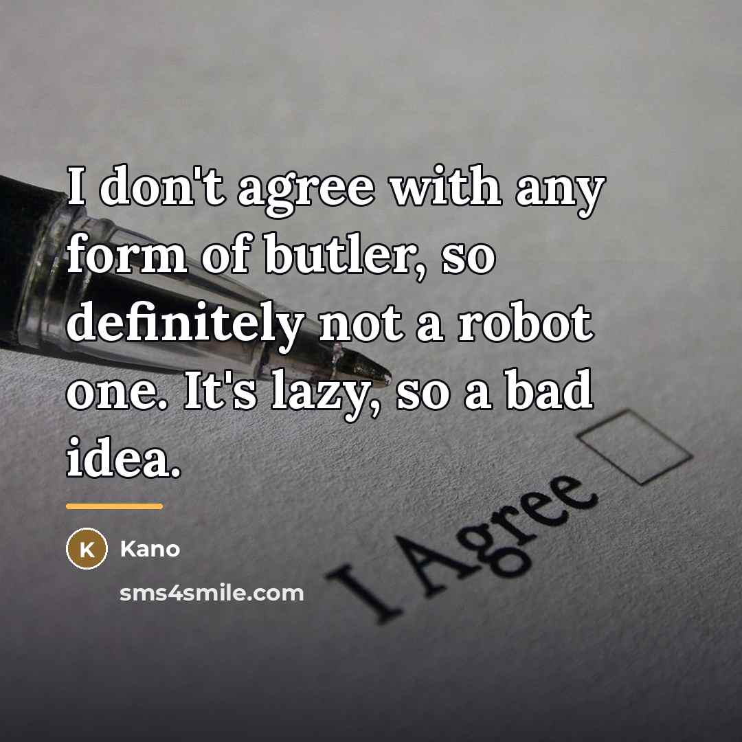 “I don't agree with any form of butler, so definitely…” quote by Kano