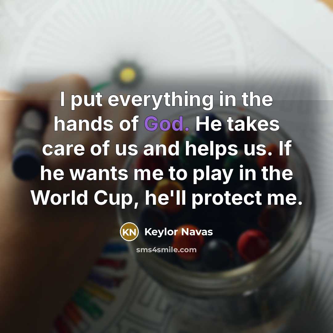 “I put everything in the hands of God. He takes…” quote by Keylor Navas