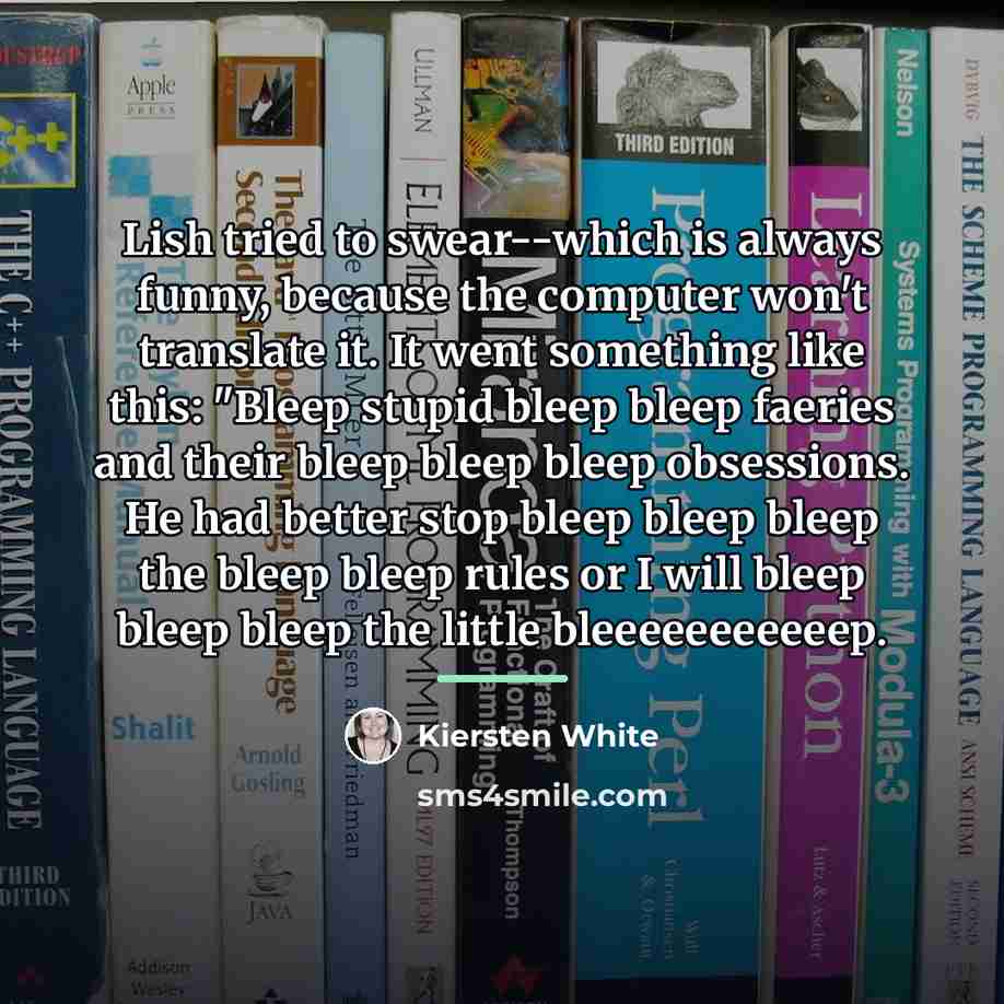 “Lish tried to swear--which is always funny, because the computer…” quote by Kiersten White
