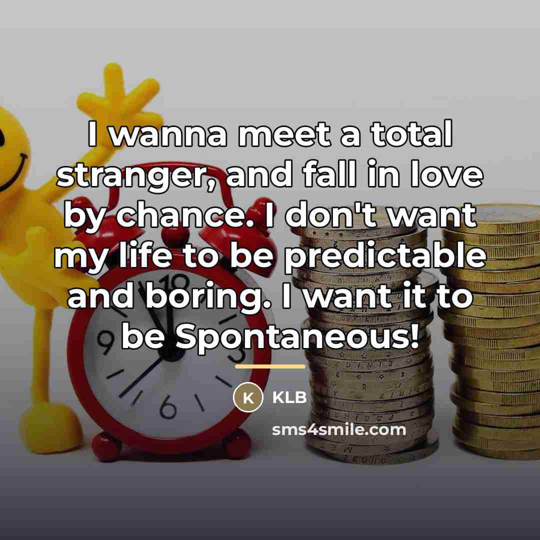 “I wanna meet a total stranger, and fall in love…” quote by Klb