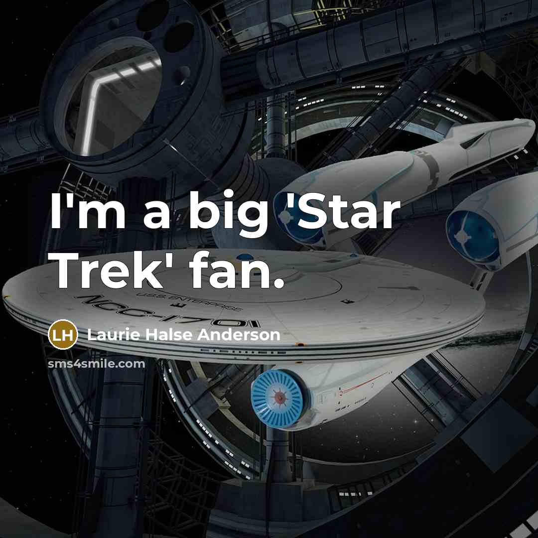 “I'm a big 'Star Trek' fan.…” quote by Laurie Halse Anderson