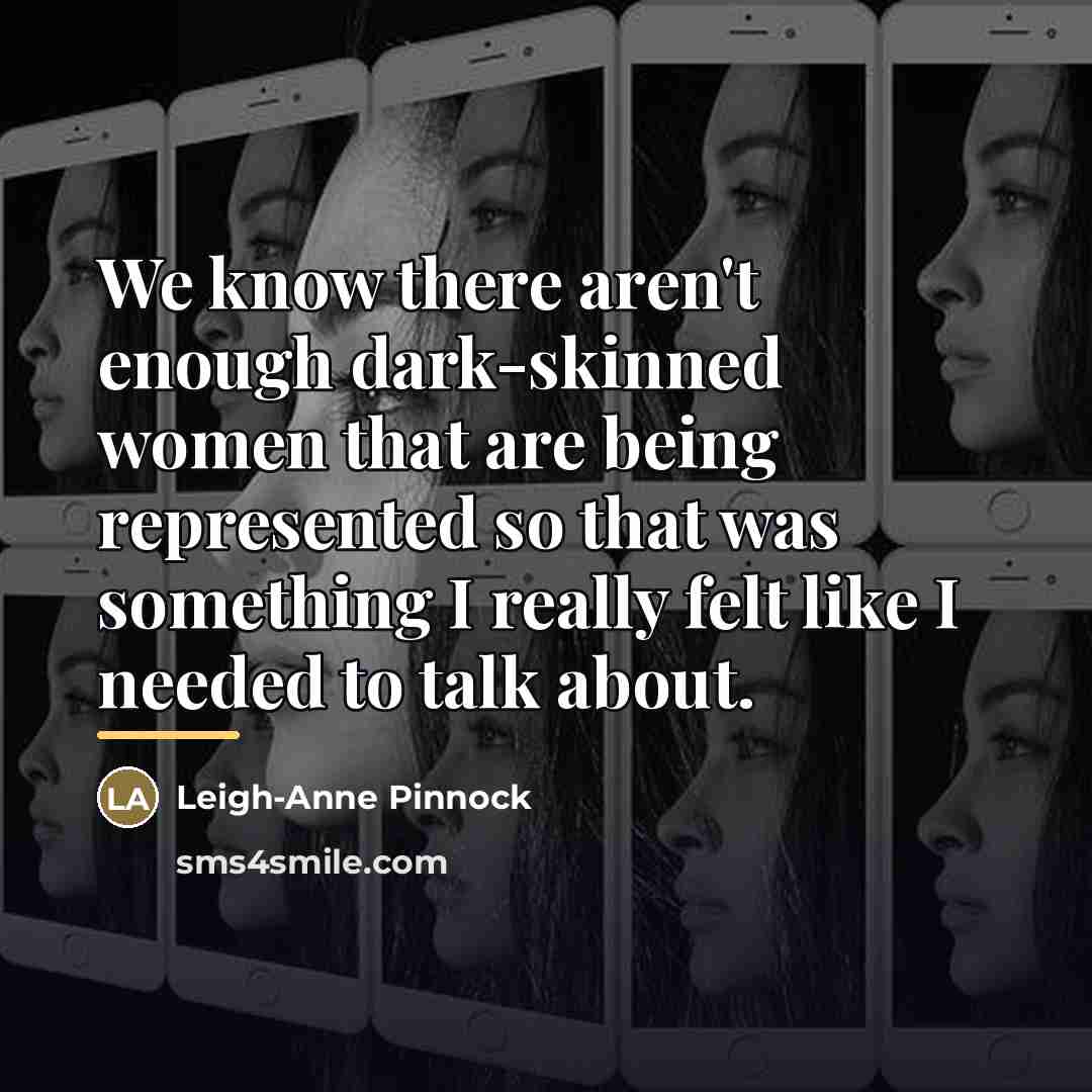 “We know there aren't enough dark-skinned women that are being…” quote by Leigh-Anne Pinnock