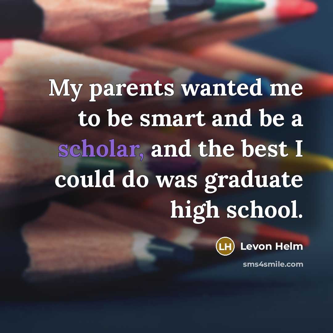 “My parents wanted me to be smart and be a…” quote by Levon Helm