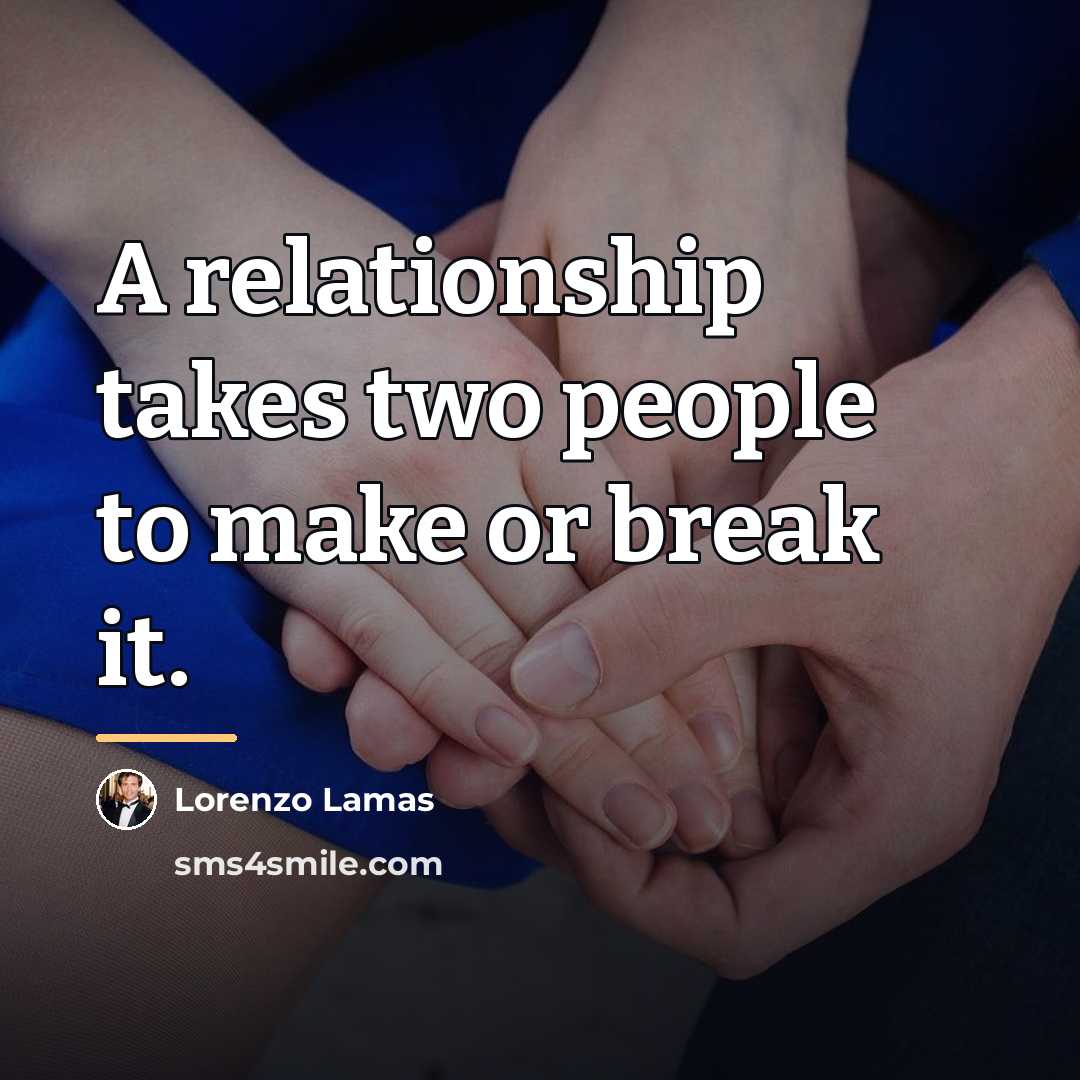 “A relationship takes two people to make or break it.…” quote by Lorenzo Lamas