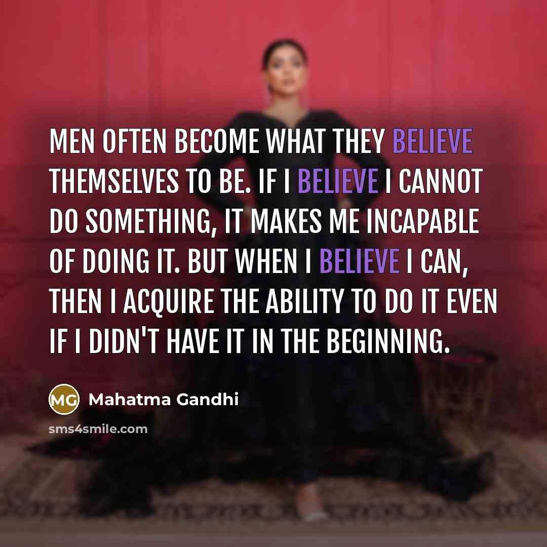 “Men often become what they believe themselves to be. If…” quote by Mahatma Gandhi