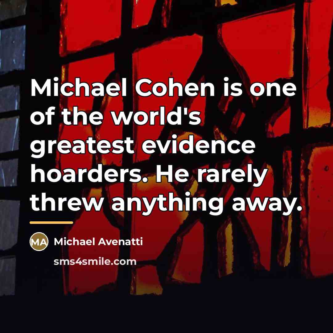 “Michael Cohen is one of the world's greatest evidence hoarders.…” quote by Michael Avenatti