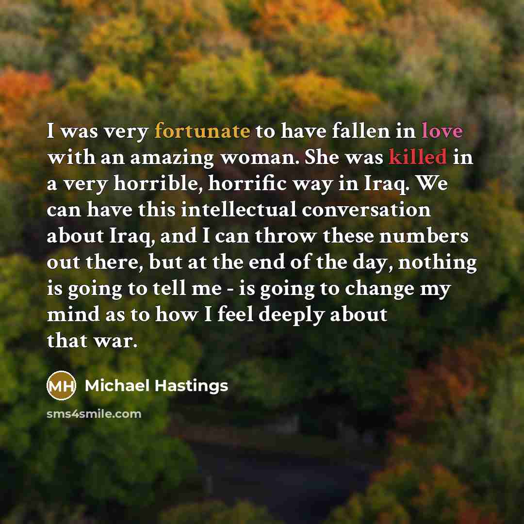“I was very fortunate to have fallen in love with…” quote by Michael Hastings