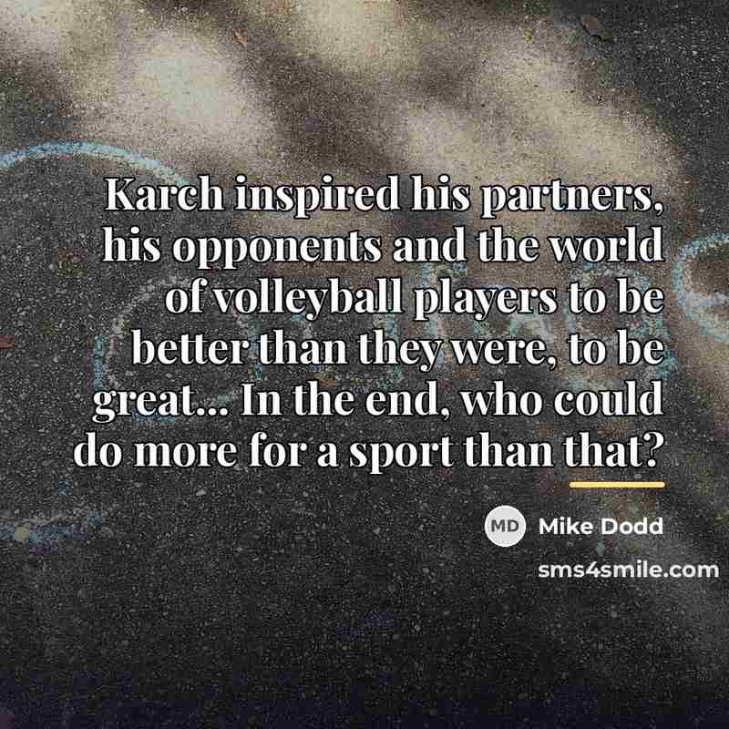 “Karch inspired his partners, his opponents and the world of…” quote by Mike Dodd