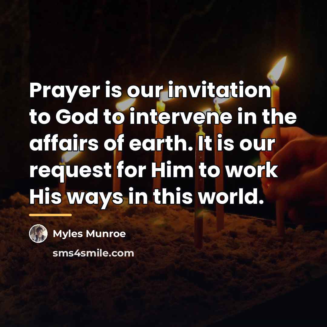“Prayer is our invitation to God to intervene in the…” quote by Myles Munroe
