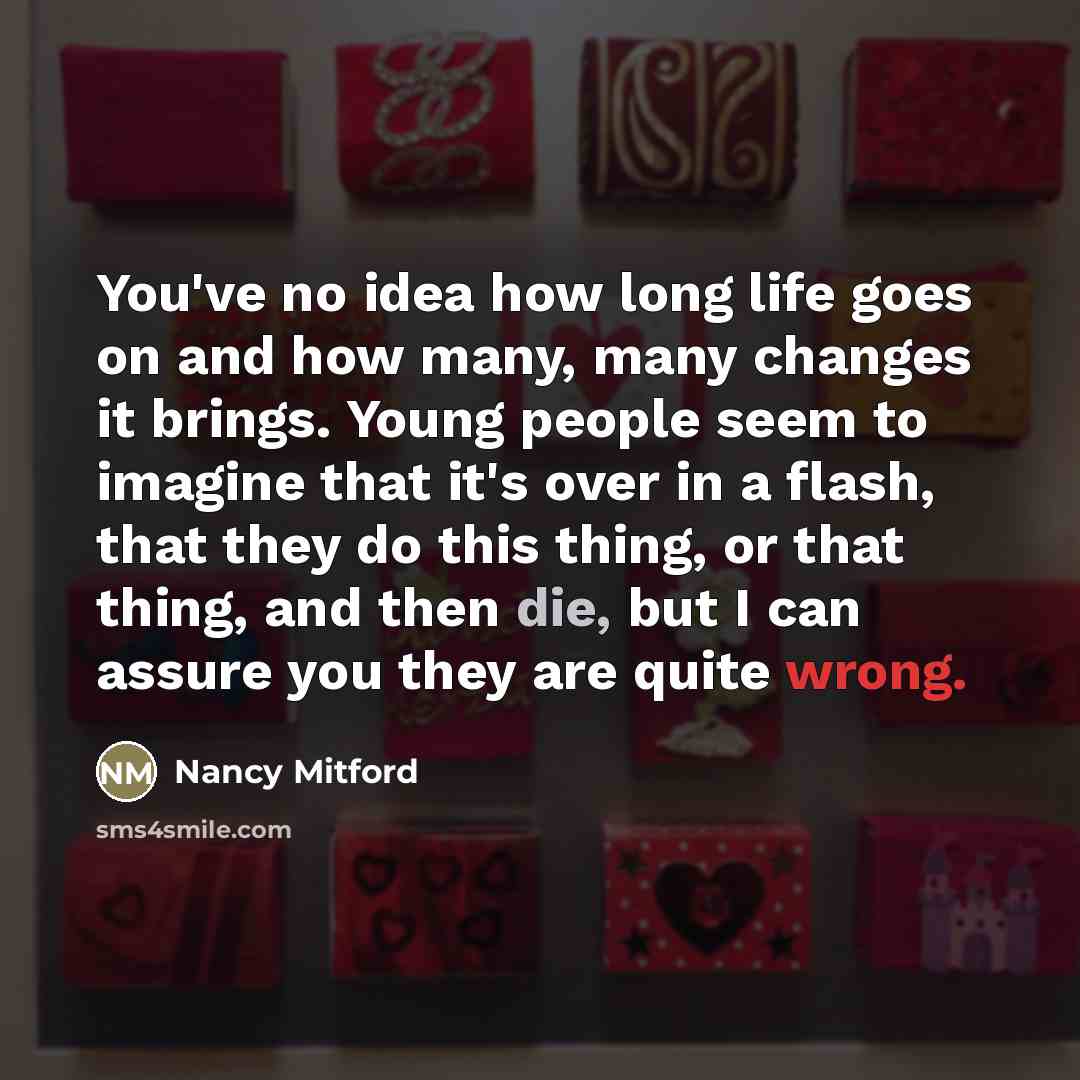 “You've no idea how long life goes on and how…” quote by Nancy Mitford
