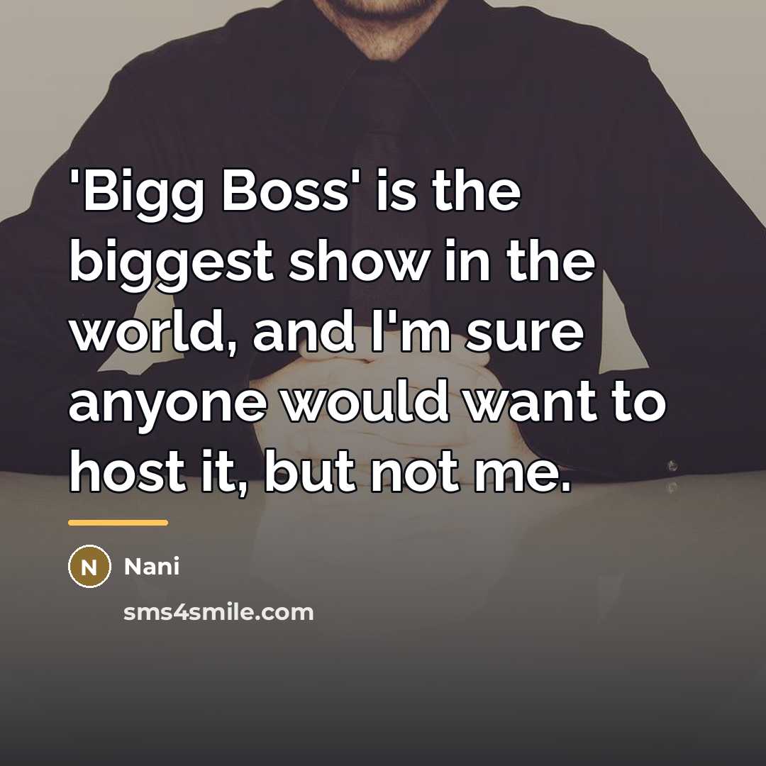“'Bigg Boss' is the biggest show in the world, and…” quote by Nani
