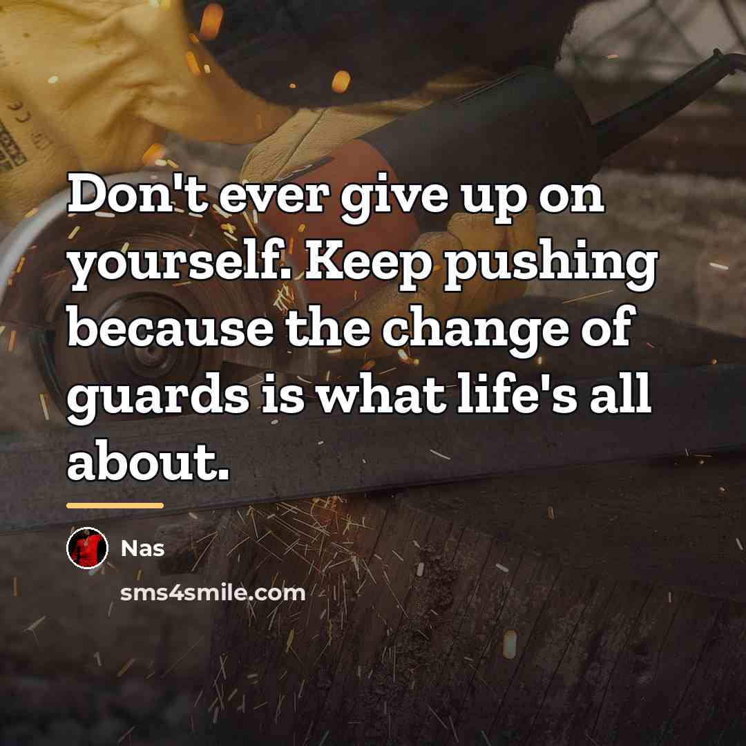 “Don't ever give up on yourself. Keep pushing because the…” quote by Nas