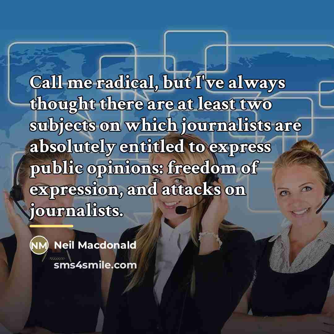 “Call me radical, but I've always thought there are at…” quote by Neil Macdonald