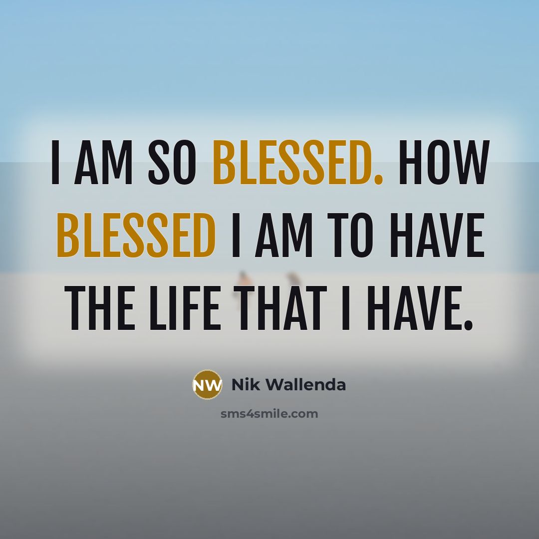 “I am so blessed. How blessed I am to have…” quote by Nik Wallenda